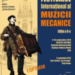 11 septembrie 2016 – Festivalul Internaţional al Muzicii Mecanice – Casa Culturii ”Ion Creangă” Târgu Neamț