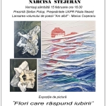 „Flori care răspund iubirii” semnată de artista Narcisa Stejeran la Galeriile de Artă „Lascăr Vorel” din Piatra-Neamț